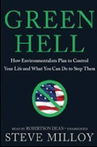 Green Hell: How Environmentalists Plan to Control Your Life and What You Can Do to Stop Them